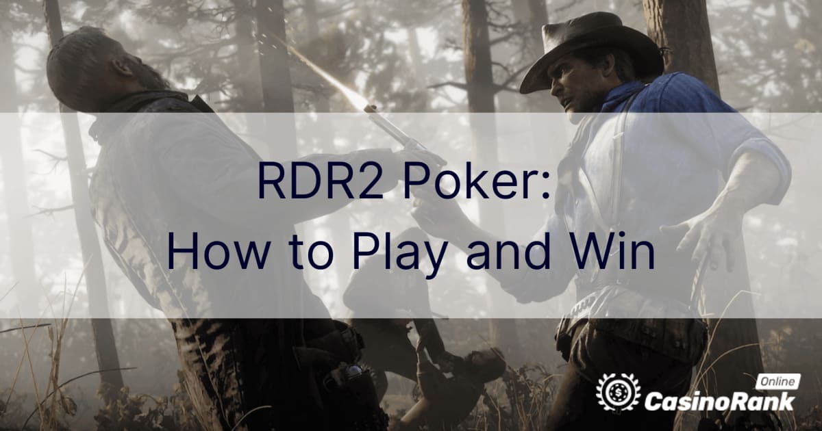 RDR2 Poker: Cách chơi và chiến thắng