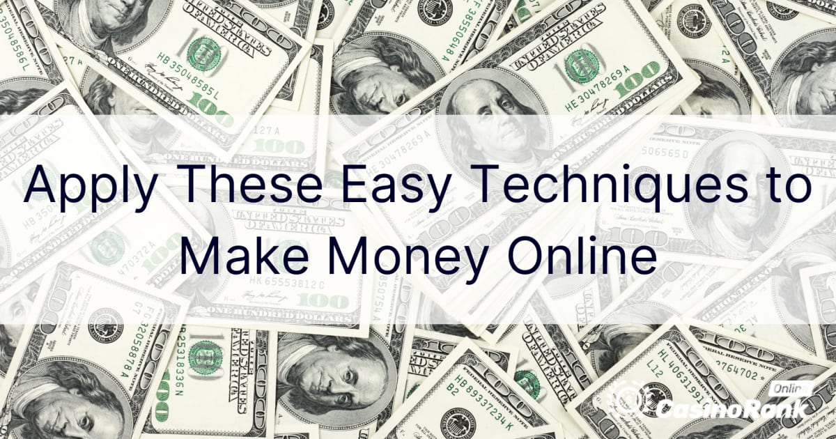 Áp dụng những kỹ thuật dễ dàng này để kiếm tiền trực tuyến
