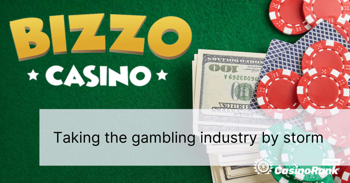 Sòng bạc Bizzo: Cơn bão của ngành công nghiệp cờ bạc