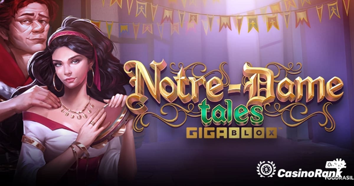Yggdrasil giới thiệu Notre-Dame Tales GigaBlox Slot game
