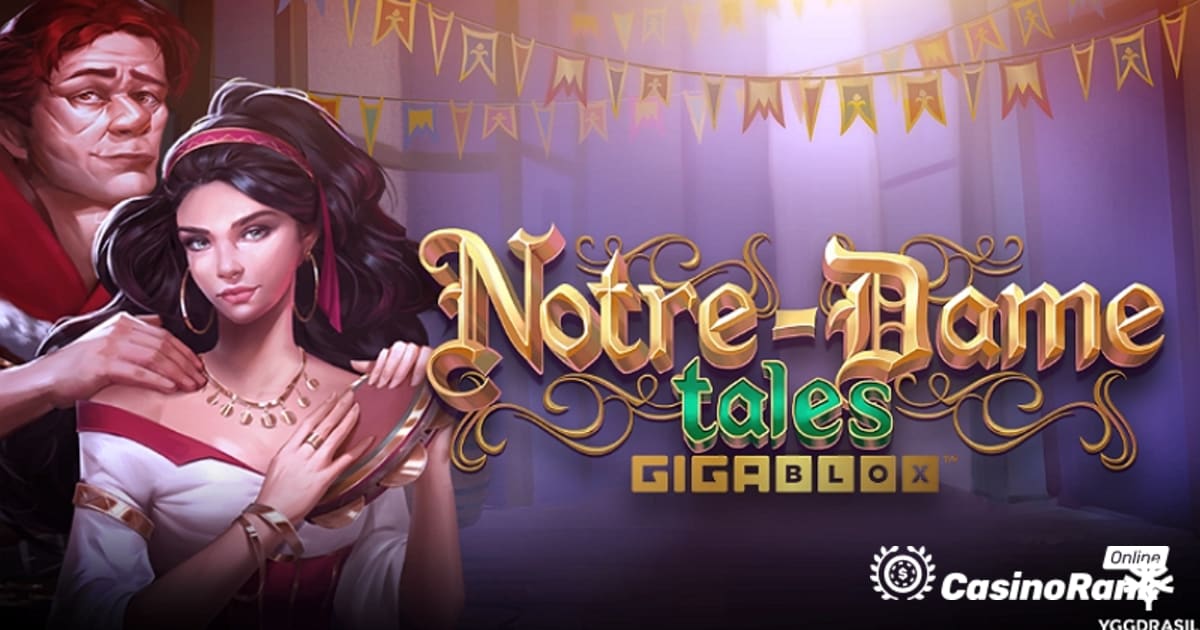 Yggdrasil giới thiệu Notre-Dame Tales GigaBlox Slot game